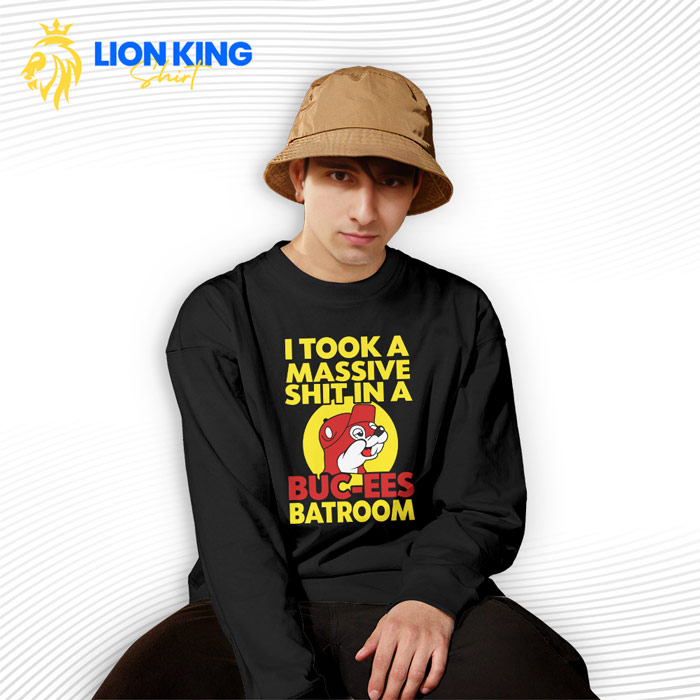 I Took A Massive Dump At Bucees Bathroom Sweatshirt