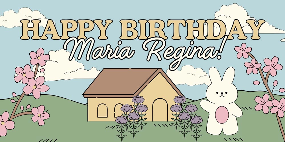 Happy Birthday Maria Regina