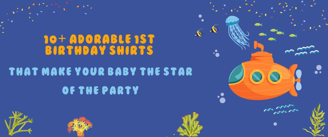 10+ Adorable 1st Birthday Shirts That Make Your Baby The Star Of The Party 1st Birthday Shirts