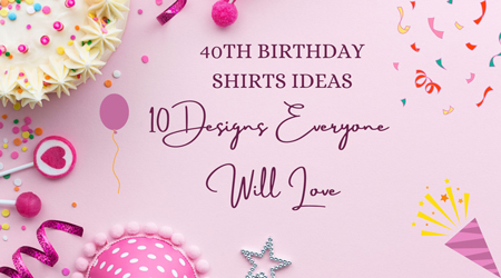 40th Birthday Shirts
