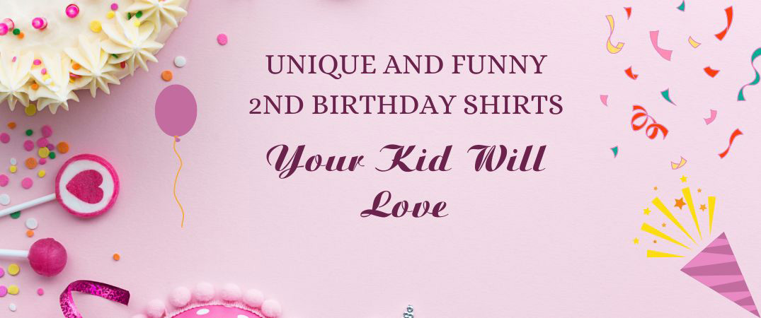 Unique and Funny 2nd Birthday Shirts Your Kid Will Love 2nd Birthday Shirts