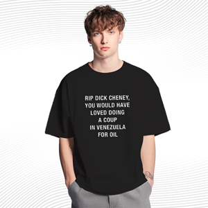 RIP Dick Cheney A Coup In Venezuela For Oil T Shirt