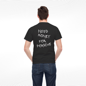 Need Money For Porsche T Shirt