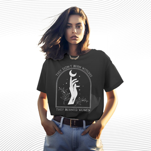 They Didn’t Burn Witches They Burned Women T Shirt