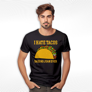 I Hate Tacos Said No Juan Ever T Shirt