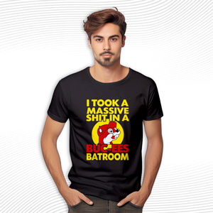 I Took A Massive Dump At Bucees T Shirt