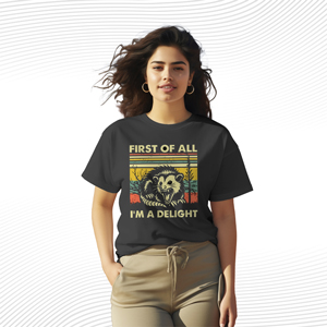 First Of All I'm A Delight T Shirt