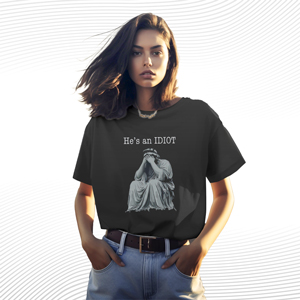 He is an IDIOT T Shirt