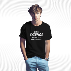 Take Tylenol Medicine While Its Still Legal T Shirt