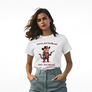 You've Just Buttered Your Last Biscuit T Shirt