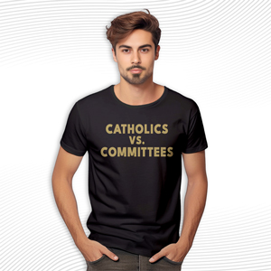 Catholics Vs Committees Gold Font T Shirt